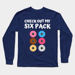 Check Out My Six Pack Donut - Funny Gym Long Sleeve T-Shirt